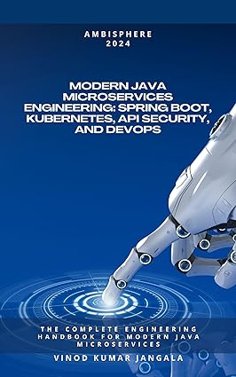 Modern Java Microservices Engineering: Spring Boot, Kubernetes, API Security, and DevOps