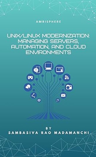 UNIX/LINUX MODERNIZATION: Managing Servers, Automation, and Cloud Environments